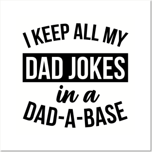 Funny Dad - I Keep All My Jokes In A Dad-A-Base Posters and Art